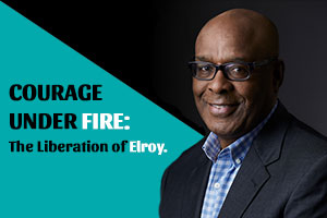 Courage Under Fire - The Liberation of Elroy